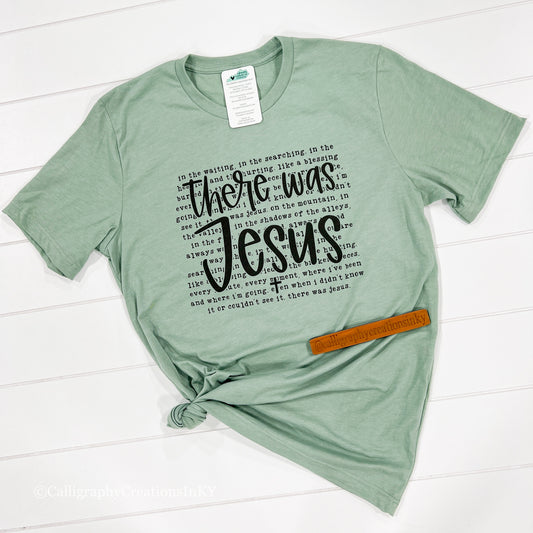 There Was Jesus Tee