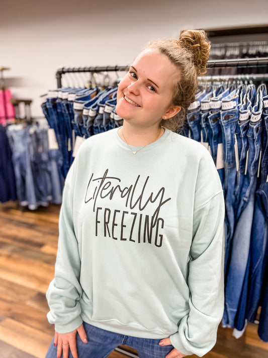 Literally Freezing Sweatshirt FINAL SALE