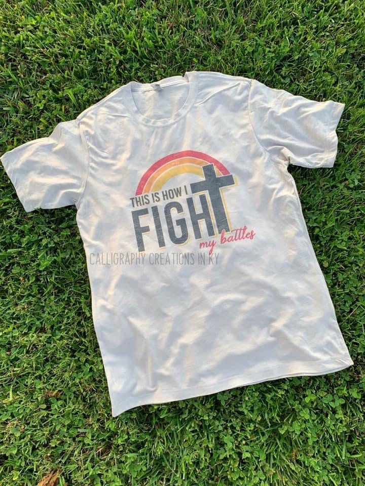 SPECIAL PRICE PREORDER • This Is How I Fight My Battles Tee