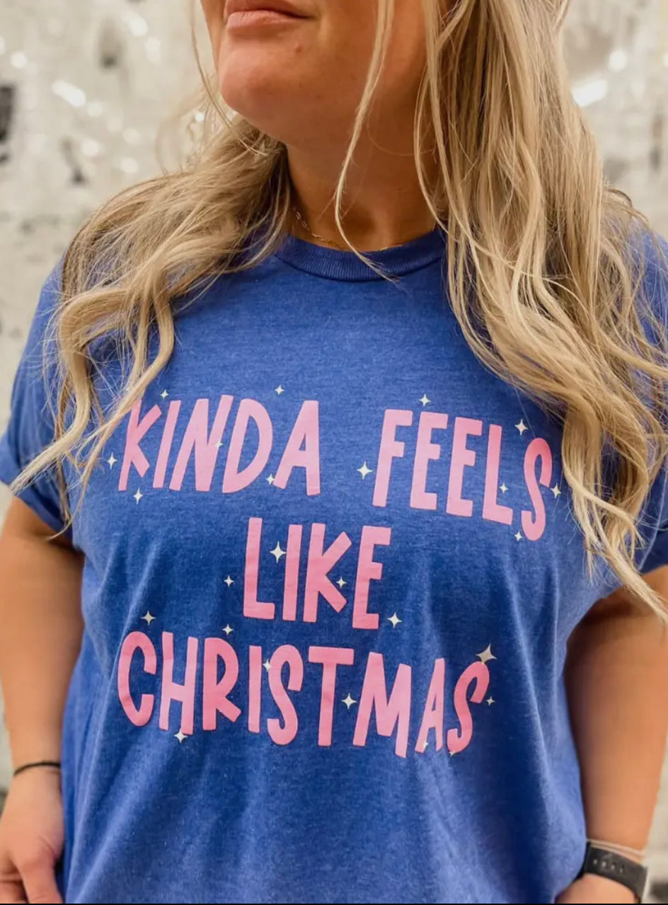 Kinda Feels Like Christmas Tee - DOORBUSTER DEAL - FINAL SALE